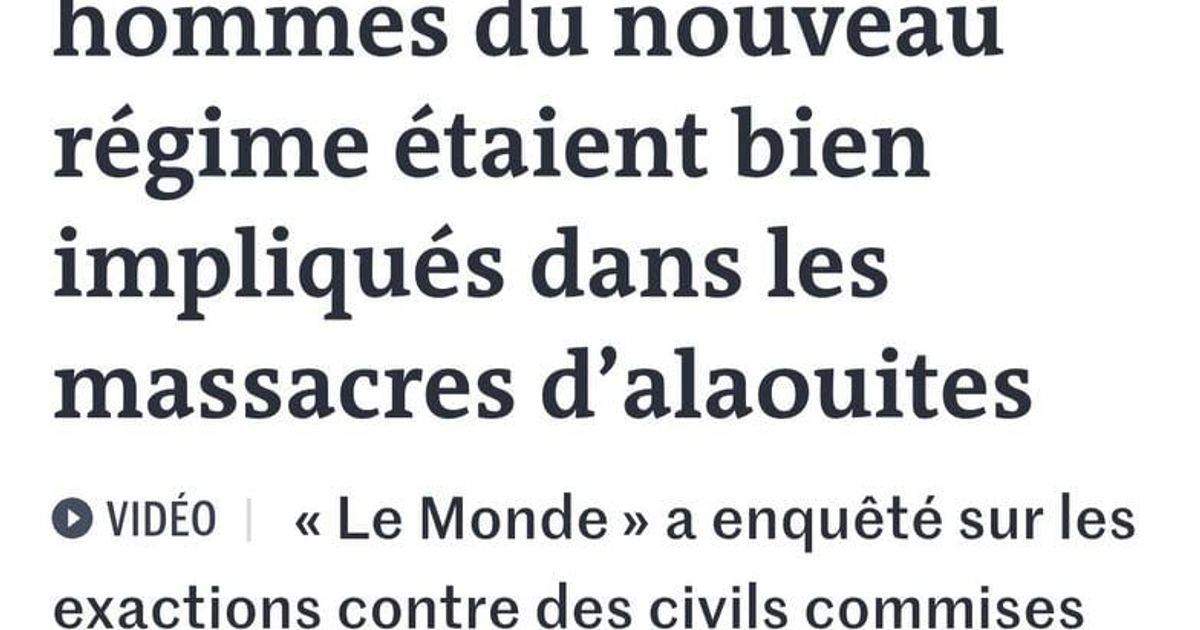 🇫🇷تقارير نشرتها القناة الفرنسية الأولى وصحيفة "لوموند" ذات الإنتشار العالمي تفيد بتورّط فصائل عسكرية مقرّبة من الرئيس الانتقالي أحمد الشرع في المجازر التي وقعت في الساحل السوري خلال شهر آذار الماضي.